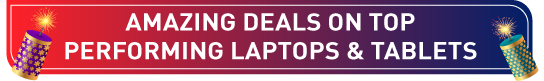 Amazing Deals on Top Performing Laptops & Tablets